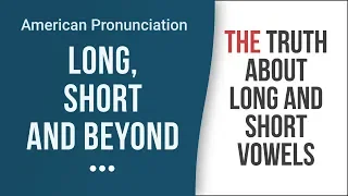 The Shocking Truth About Long And Short English Vowels – American English Pronunciation