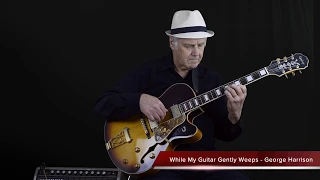 While My Guitar Gently Weeps -  Fingerstyle guitar solo arranged & played by Bill Tyers.