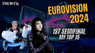 Eurovision 2024 (1st Semifinal) - My Top 15 | PIOLIN ESC