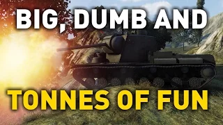 World of Tanks || Big, Dumb and Tonnes of Fun...