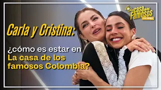 Carla Giraldo y Cristina Hurtado cuentan cómo llegaron al proyecto La casa de los famosos Colombia