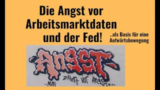 Die Angst vor Arbeitsmarktdaten und der Fed! Marktgeflüster