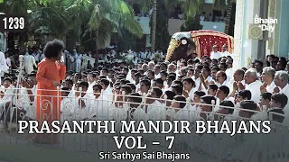 1239 - Prasanthi Mandir Bhajans Vol - 7 | #dailyprayers | Sri Sathya Sai Bhajans