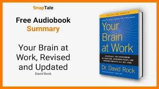 Your Brain at Work, Revised and Updated by David Rock: 10 Minute Summary