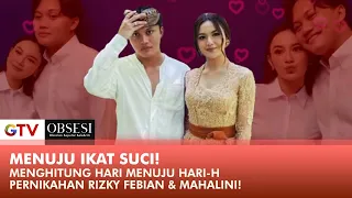 SELANGKAH MENUJU PELAMINAN! Rizky Febian & Mahalini Makin Siap & Mantab! | OBSESI | PART (3/5)