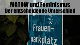 MGTOW und Feminismus: Der entscheidende Unterschied