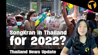 Thailand News Update | SongKran in Thailand for 2022?