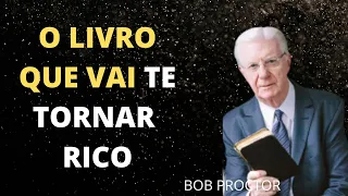 UM ÚNICO LIVRO VOCÊ PRECISA LER (Para enriquecer) Bob Proctor