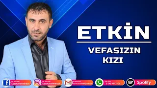 ETKİN - VEFASIZIN KIZI