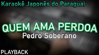 PLAYBACK - QUEM AMA PERDOA PEDRO SOBERANO