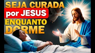 Deixe Jesus te curar enquanto dorme. Oração de Cura e Amor