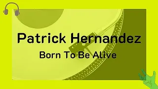 Patrick Hernandez - Born To Be Alive (Video with lyrics)