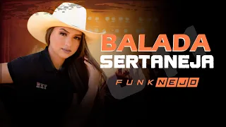 BALADA SERTANEJA | Sertanejo Remix | Pancadão Sertanejo | FUNK-NEJO | Remix 2022 #12