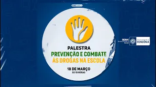 PALESTRA PREVENÇÃO E COMBATE ÀS DROGAS NA ESCOLA