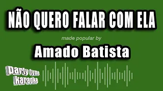 Amado Batista - Não Quero Falar Com Ela (Versão Karaokê)