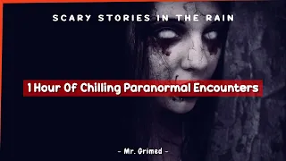 1 Hour Of Chilling Paranormal Encounters People Ever Had - Scary Stories In The Rain