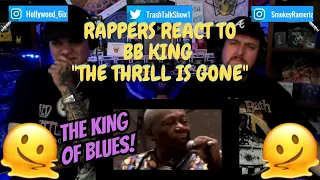 Rappers React To BB King "The Thrill Is Gone"!!!