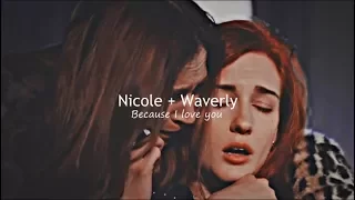 Nicole + Waverly I 2x12 I Because I love you