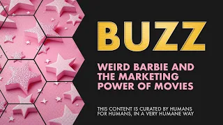 Weird Barbie And The Marketing Power Of Movies