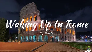 Æj, Namté - Waking Up In Rome (Lyrics)