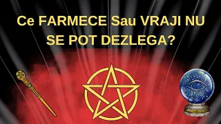 CE FARMECE NU POT FI DEZLEGATE ? cum te protejezi de farmece ,cum scapi de  vrăji și blestemele ?