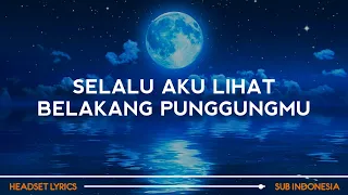 Selalu Aku Lihat Belakang Punggungmu (Lirik Lagu) Hal - L (Viral Tiktok)