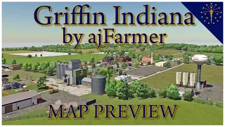 FS22 NEW MAP - GRIFFIN, INDIANA by AJ Farmer - EXCLUSIVE FIRST LOOK!