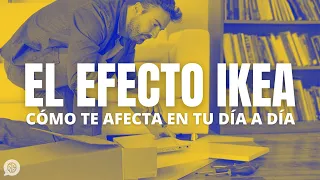 El efecto Ikea y sus sorprendentes implicaciones para tu día a día