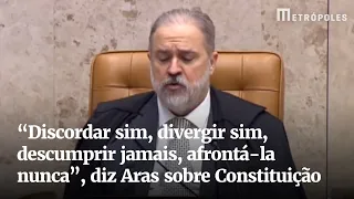 “Discordar sim, divergir sim, descumprir jamais, afrontá-la nunca”, diz Aras sobre Constituição