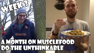 A Month on Musclefood Do the Unthinkable #ad Week 3