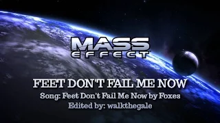 Mass Effect | Feet Don't Fail Me Now