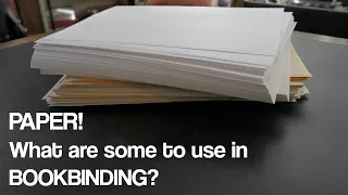 PAPER | WHAT ARE SOME TYPES I USE IN BOOKBINDING?