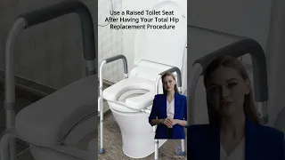 Use a Raised Toilet Seat After Total Hip Replacement Surgery