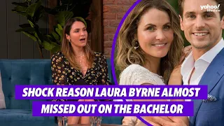 Shock reason Laura Byrne almost missed out on The Bachelor | Yahoo Australia