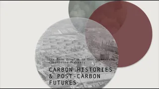 Carbon Histories & Post-Carbon Futures