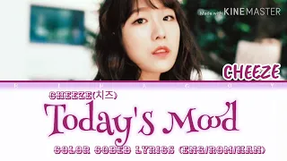 CHEEZE(치즈) _ Today's Mood(오늘의 기분) Color Coded Lyrics (eng/rom/han)