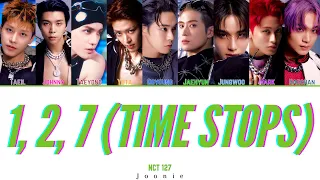 NCT 127 '1, 2, 7 (Time Stops)' Lyrics (Color Coded Lyrics Han/Rom/Eng)