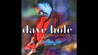 Dave Hole - Under The Spell (Full Album)