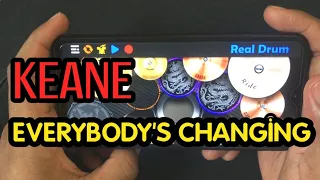 KEANE - EVERYBODY'S CHANGING || cover REAL DRUM