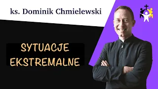 ks. Dominik Chmielewski - Sytuacje ekstremalne