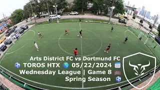 Arts District FC vs Dortmund FC ⚽ Toros HTX 🌎 Wednesday League 🥅 5/22/2024 📅