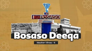 Bosaso Deeqa | Dakaddii Umada Somaliyeed Naas-Nuujisay | Waaberi Show | Xalqadda 6aad