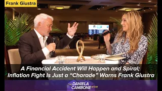 A Financial Accident Will Happen and Spiral; Inflation Fight Is Just a “Charade” Warns Frank Giustra