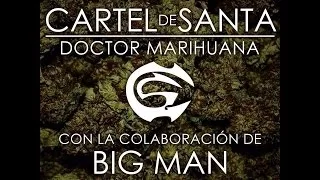 Cartel de Santa - Doctor Marihuana feat Big Man (VIDEO OFICIAL) 2014
