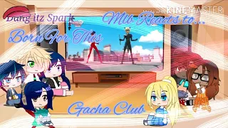 Miraculous Ladybug Reacts to AMV [[Born For This]]Creadits of Amv to its owner Gacha Club