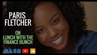 Paris Fletcher shares how to bust the RIGHT business moves on Lunch with the Finance Bunch