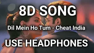 8D Song | Dil Mein Ho Tum-CHEAT INDIA | Emraan Hashmi, Shreya | Music Live - India