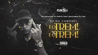 TZ da Coronel - É o Trem, É o Trem! (Áudio Oficial) #Faixa01