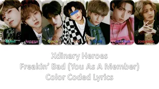 Freakin' Bad ~ Xdinary Heroes (Color Coded Lyrics) You As A Member {Karaoke} 7 Member Ver.