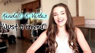 Kendall K Vertes | Just a Friend